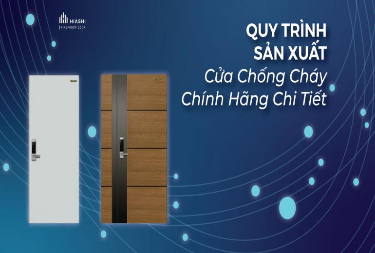 QUY TRÌNH SẢN XUẤT CỬA CHỐNG CHÁY CHÍNH HÃNG CHI TIẾT